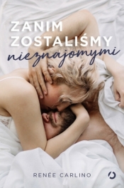 Zanim zostaliśmy nieznajomymi - Renée  Carlino