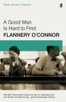 A Good Man is Hard to Find Flannery O`Connor