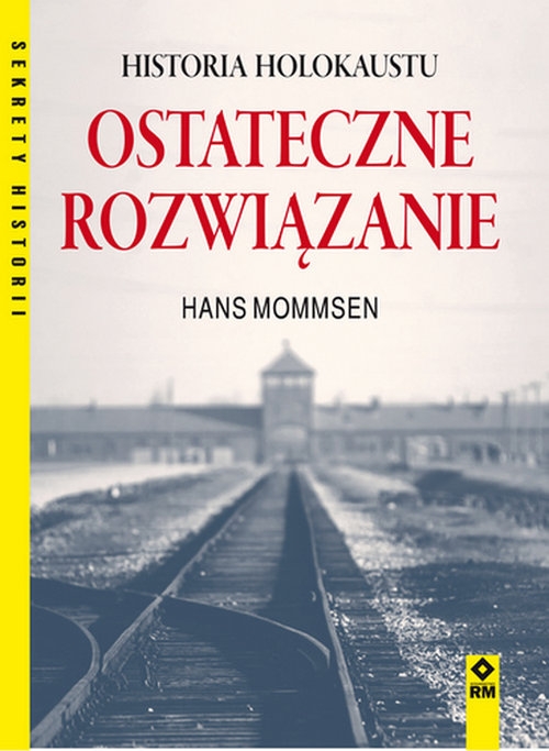 Ostateczne rozwiązanie. Historia Holokaustu