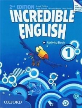 Incredible English 2E 1 WB+Online Practice OXFORD - Sarah Phillips, Michaela Morgan, Mary Slattery