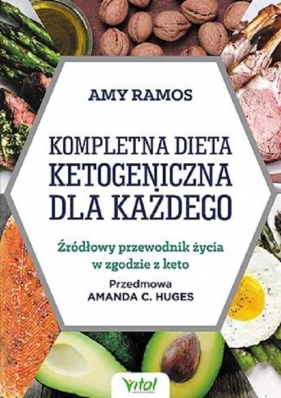 Kompletna dieta ketogeniczna dla każdego - Ramos Amy