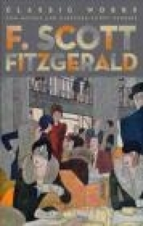 F. Scott Fitzgerald: Classic Works Francis Scott Fitzgerald