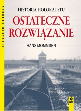 Ostateczne rozwiązanie. Historia Holokaustu - Mommsen Hans