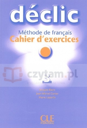 Declic 3 ćwiczenia +CD - Jacques Blanc, Jean-Michel Cartier, Pierre Lederlin
