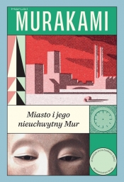 Miasto i jego nieuchwytny Mur - Haruki Murakami