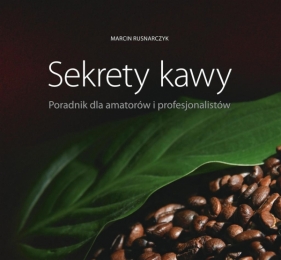 Sekrety kawy - Marcin Rusnarczyk