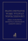 Prawo prywatne wobec wyzwań współczesności. Księga pamiątkowa