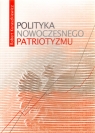 Polityka nowoczesnego patriotyzmu Kuraszkiewicz Robert