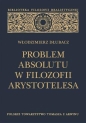 Problem Absolutu w filozofii Arystotelesa - Włodzimierz Dłubacz