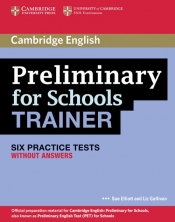 Preliminary for Schools Trainer Six Practice Tests without answers - Elliott Sue, Gallivan Liz