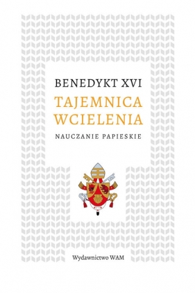 Tajemnica wcielenia - Benedykt XVI