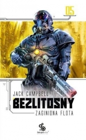 Bezlitosny. Seria Zaginiona flota. Tom 5 - Jack Campbell