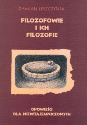 Filozofowie i ich filozofie - Leszczyński Damian