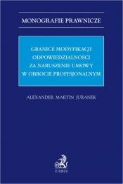 Granice modyfikacji odpowiedzialności za naruszenie umowy w obrocie profesjonalnym - Alexander Martin Juranek