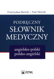 Podręczny słownik medyczny angielsko-polski polsko-angielski - Piotr Słomski, Przemysław Słomski