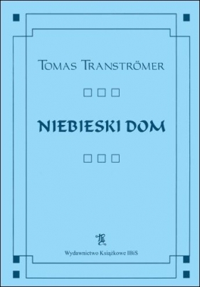 NIEBIESKI DOM - TOMAS TRANSTROMER