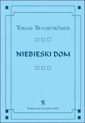 NIEBIESKI DOM - TOMAS TRANSTROMER