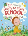 I'm (Almost) Ready to Start School Anna Milbourne