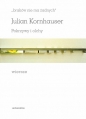 "braków nie ma żadnych". Pokrzywy i olchy. Wiersze - Julian Kornhauser