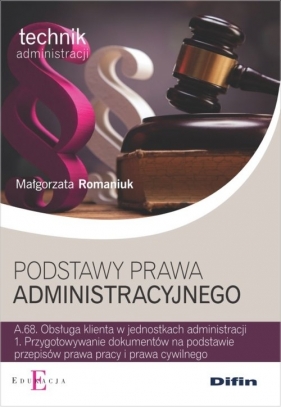 Podstawy prawa administracyjnego - Romaniuk Małgorzata