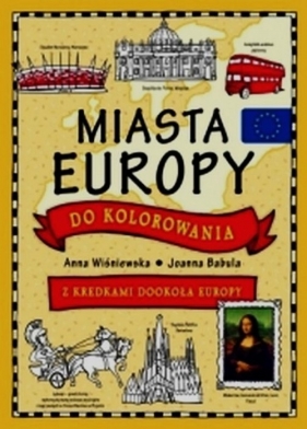 Miasta Europy do kolorowania - Joanna Babula, Anna Wiśniewska