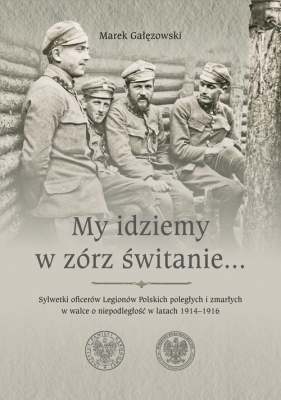 My idziemy w zórz świtanie? - Marek Gałęzowski