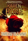 UMIERAJ DLA MNIE KAREN ROSE