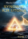 Synowie ich utoną. Tom 1 Maciej Głowacki