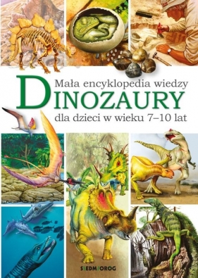 Mała encyklopedia wiedzy. Dinozaury - Majewska Barbara
