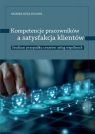 Kompetencje pracowników a satysfakcja klientów st Monika Ruta-Kujawa