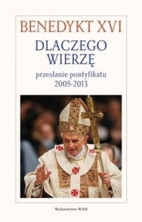 Dlaczego wierzę - Benedykt XVI