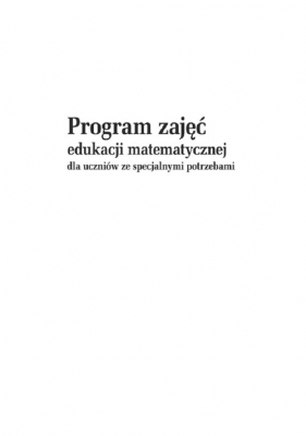 Program zajęć edukacji matematycznej dla uczniów ze specjalnymi potrzebami - Alicja Tanajewska, Renata Naprawa