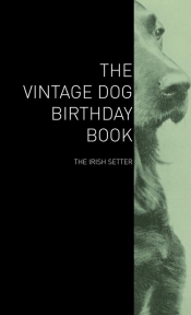 The Vintage Dog Birthday Book - The Irish Setter