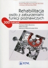 Rehabilitacja osób z zaburzeniami funkcji poznawczych300 ćwiczeń Borowicz Adrianna Maria, Forycka Maria, Wieczorowska-Tobis Katarzyna