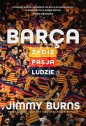Barca. Życie, pasja, ludzie. Wydanie III - Jimmy Burns