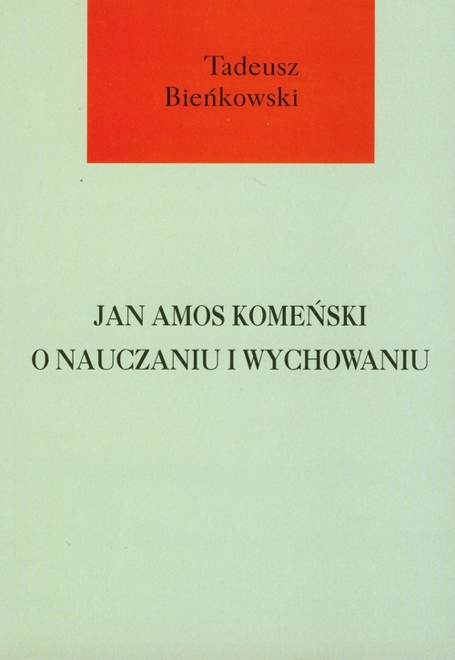 Jan Amos Komeński o nauczaniu i wychowaniu