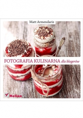 Fotografia kulinarna dla blogerów - Armendariz Matt