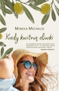 Kiedy kwitną oliwki - Monika Michalik