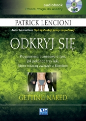 Odkryj się. Przypowieść biznesowa o tym, jak pokonać trzy lęki, które niszczą związek z klientem - Patrick Lencioni