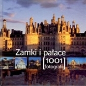 Zamki i pałace. 1001 fotografii - Opracowanie zbiorowe