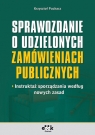 Sprawozdanie o udzielonych zamówieniach publicznych instruktaż Puchacz Krzysztof