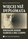 Więcej niż dyplomata. Nieznane dzieje Samuela... Jorge E. Schindler Del Solar
