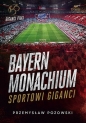 Bayern Monachium. Sportowi giganci - Przemysław Pozowski