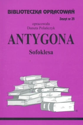 Biblioteczka Opracowań Antygona Sofoklesa - Danuta Polańczyk