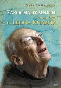 Zakochany mnich Biografia o. Leona Knabita