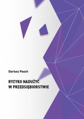 Ryzyko nadużyć w przedsiębiorstwie - Dariusz Pauch