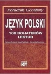 Poradnik Licealny Język polski 100 bohaterów lektur - Drabarek Barbara, Falkowski Jacek, Stachowicz Aleksandra