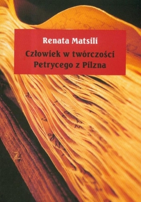 Człowiek w twórczości Petrycego z Pilzna - Matsili Renata
