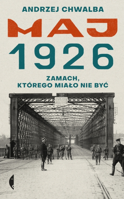 Maj 1926. Zamach, którego miało nie być