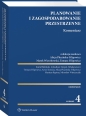 Planowanie i zagospodarowanie przestrzenne. Komentarz - Arkadiusz Despot-Mładanowicz, Kamil Buliński, Artur Kosicki, Mariusz Rypina, Mirosław Wincenciak
